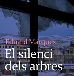 El silenci dels arbres - Eduard Márquez