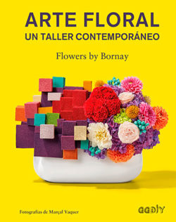 Arte floral: un taller contemporáneo: Flowers by Bornay BELTRAN, Laia