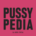 Coberta de Pussypedia: la guía total, de Zoe Mendelson i María Conejo