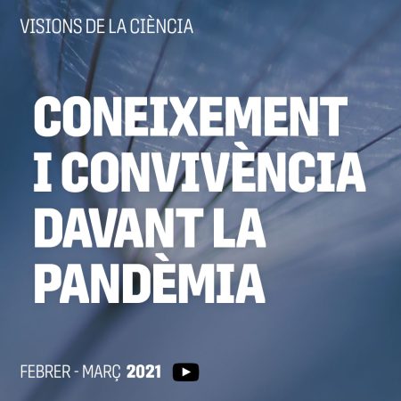 Visions de la ciència. Coneixement i convivència davant la pandèmia