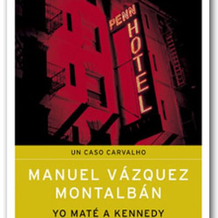 Yo maté a Kennedy - Manuel Vázquez Montalbán