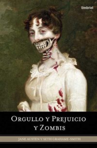 Orgullo, prejuicio y zombies. Si Jane Austeen aixequés el cap... demanaría cervells.
