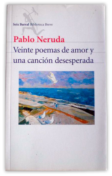 Neruda, Pablo. - Veinte poemas de amor y una canción desesperada