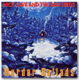 Murder Ballads - Nick Cave