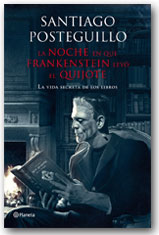 La noche que Frankenstein leyó el Quijote - Santiago Posteguillo