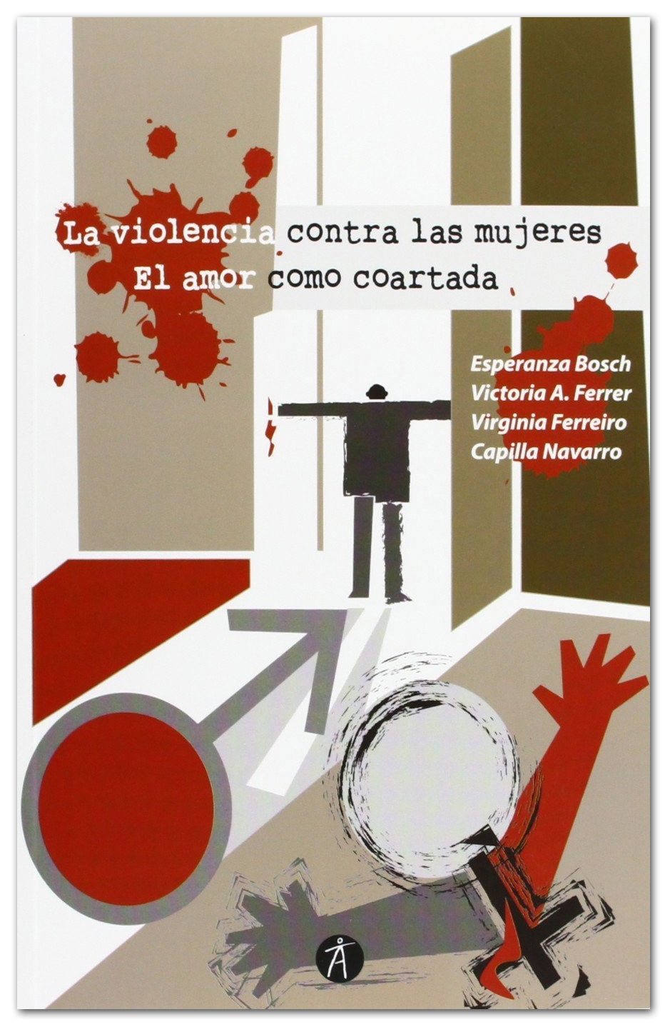 La violencia contra las mujeres. El amor como coartada - Esperanza Bosch et al.