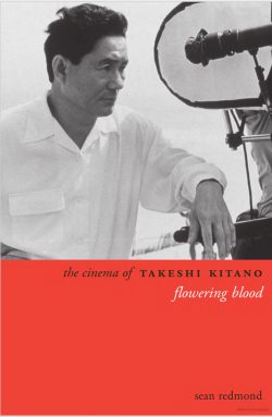   The Cinema of Takeshi Kitano: Flowering Blood - Sean Redmon
