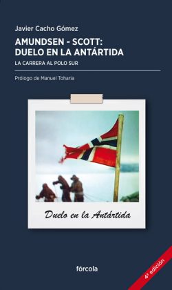 Amundsen Scott: Duelo en la Antártida - Javier Cacho Gómez