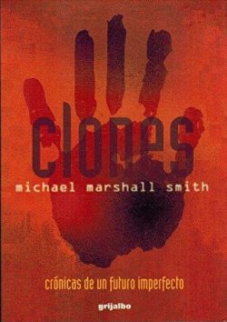 Clones: Cronicas de un futuro imperfecto  SMITH, Michael Marshall