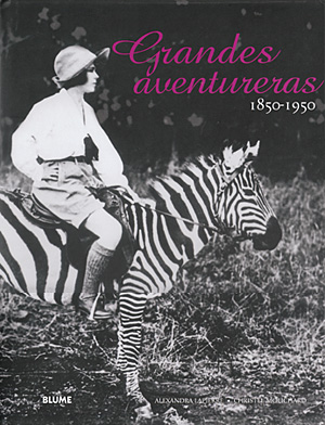 Grandes aventureras. 1850-1950 LAPIERRE, Alexandra; MOUCHARD, Christel