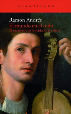  El Mundo en el oído: el nacimiento de la música en la cultura  Andrés, Ramón