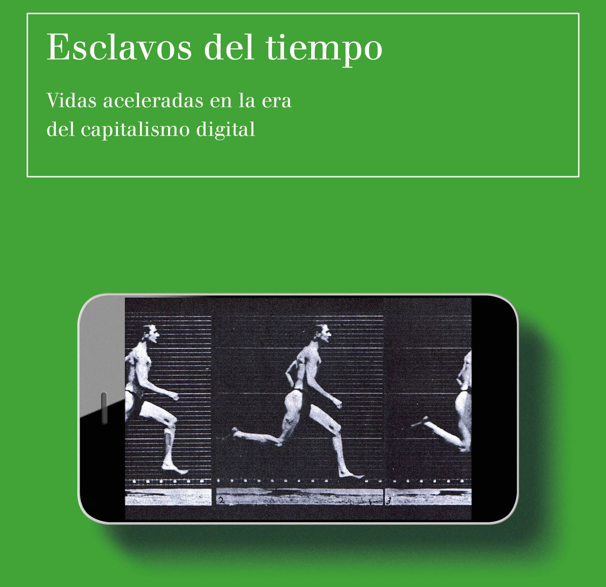 Wajcman, Judy Esclavos del tiempo: vidas aceleradas en la era del capitalismo digital