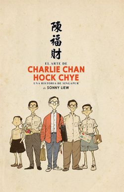 El Arte de Charlie Chan Hock Chye: una historia de Singapur   LIEW, Sonny - Saló del Còmic