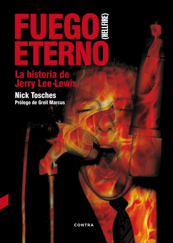 Fuego eterno. La historia de Jarry Lee Lewis - Nick Tosches