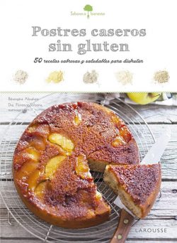 Postres caseros sin gluten : 50 recetas sabrosas y saludables para disfrutar Abraham, Bérengère