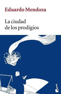La Ciudad de los prodigios   MENDOZA, Eduardo