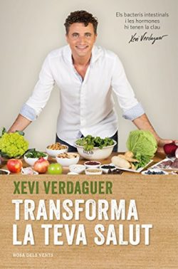 Transforma la teva salut : els bacteris intestinals i les hormones hi tenen la clau Verdaguer, Xevi