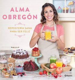 Repostería sana para ser feliz Obregón, Alma