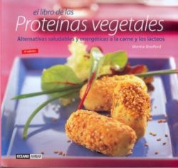 El Libro de las proteínas vegetales : alternativas saludables y energéticas a la carne y los lácteos Bradford, Montse