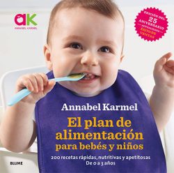  El Plan de alimentación para bebés y niños pequeños : 200 recetas rápidas, nutritivas y apetitosas : de 0 a 3 años Karmel, Annabel
