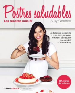 Postres saludables : las recetas más fit Ordóñez, Auxy