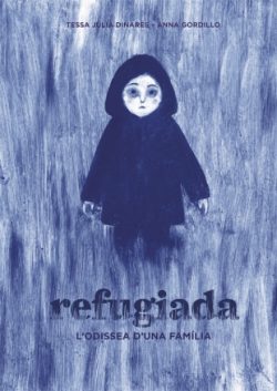 Julià i Dinarés, Tessa; Gordillo, Anna [il] Refugiada: l’odissea d’una família