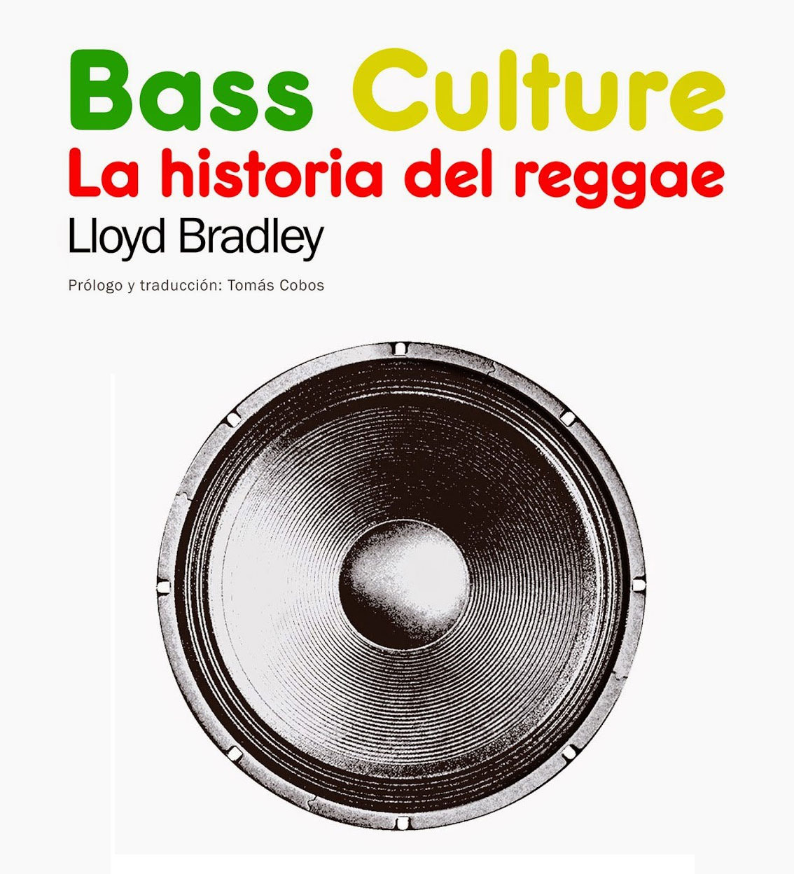 Bass culture : la historia del reggae / Lloyd Bradley
