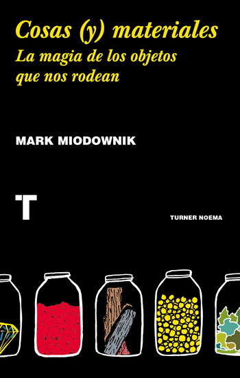 Cosas (y) materiales: la magia de los objetos que nos rodean  MIODOWNIK, Mark