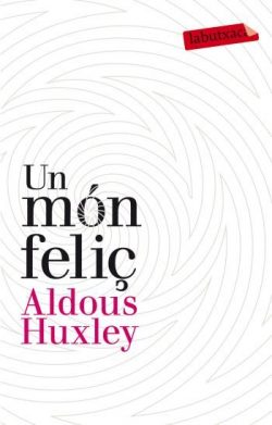 Un món feliç  HUXLEY, Aldous