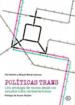 (Editores) Pol Galofre y Miquel Missé Políticas trans: una antología de textos desde los estudios trans norteamericanos