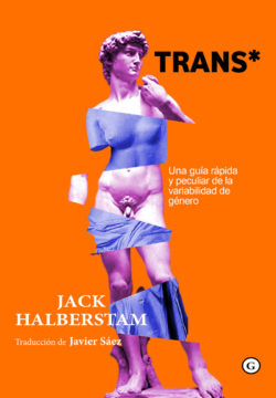 Halberstam, Jack Trans*: una guía rápida y peculiar de la variabilidad de género