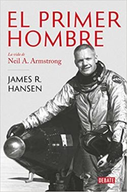 El primer hombre: la vida de Neil A. Armstrong  HANSEN, James R.