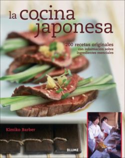 La cocina japonesa: 200 recetas originales con información sobre ingredientes esenciales BARBER, Kimiko