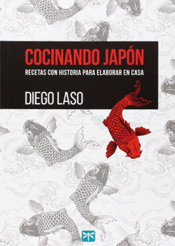 Cocinando Japón: recetas con historia para elaborar en casa LASO, Diego