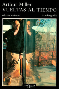 Vueltas al tiempo - Arthur Miller