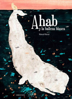 Ahab y la ballena blanca MARSOL, Manuel