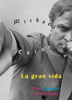 La Gran vida: the elephant to Hollywood Caine, Michael