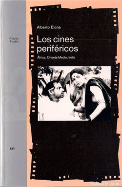 LOS CINES PERIFÉRICOS: ÁFRICA, ORIENTE MEDIO, INDIA ELENA, Alberto