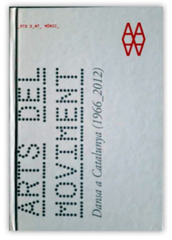 Arts del moviment : dansa a Catalunya (1966-2012) textos: Xosé Aviñoa … [et al.]