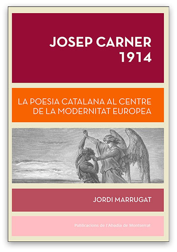 Josep Carner: 1914 La poesia catalana al centre de la modernitat europea MARRUGAT, Jordi
