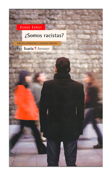 ¿Somos racistas? Valores solidarios y racismo latente ESPELT, Esteve