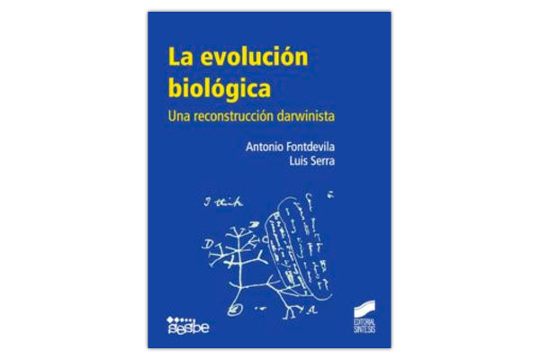 FONTDEVILA, Antonio La evolución biológica Una reconstrucción darwinista