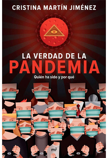 MARTÍN JIMÉNEZ, Cristina La verdad de la pandemia Quién ha sido y por qué