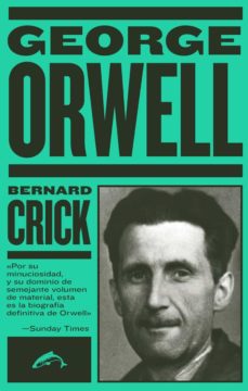 CRICK, BERNARD George Orwell: la biografía