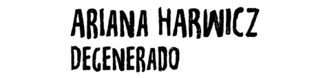 ARIANA HARWICZ. DEGENERADO