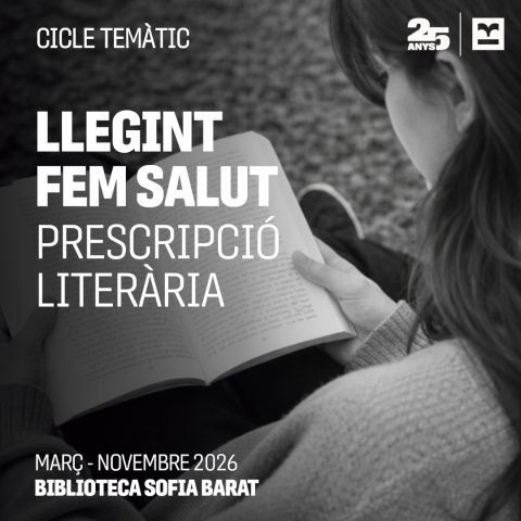 Imatge en blanc i negre d’una persona llegint amb el text “Llegint fem salut. Prescripció literària. Març–Novembre 2026. Biblioteca Sofia Barat”.