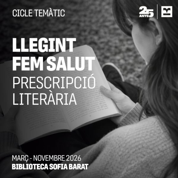 Imatge en blanc i negre d’una persona llegint amb el text “Llegint fem salut. Prescripció literària. Març–Novembre 2026. Biblioteca Sofia Barat”.