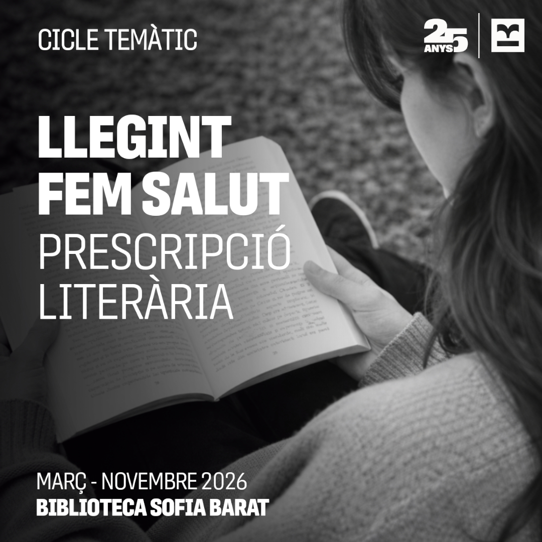 Imatge en blanc i negre d’una persona llegint amb el text “Llegint fem salut. Prescripció literària. Març–Novembre 2026. Biblioteca Sofia Barat”.