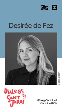 Imatge de Diàlegs de Sant Jordi amb retrat en blanc i negre i el nom Desirée de Fez.