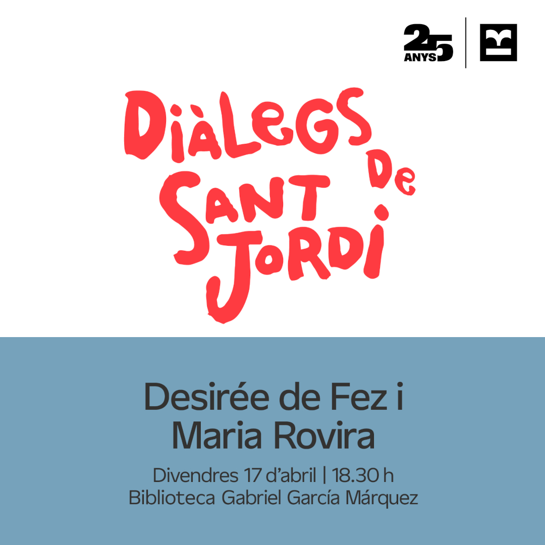 Imatge dels Diàlegs de Sant Jordi amb la informació de la conversa entre Desirée de Fez i Maria Rovira.